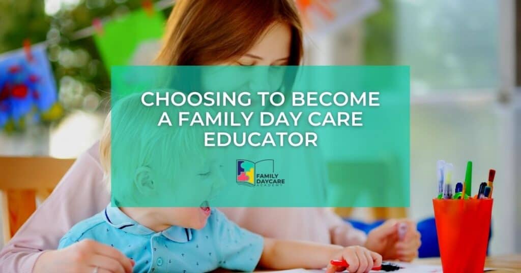 Choosing to Become a Family Day Care Educator