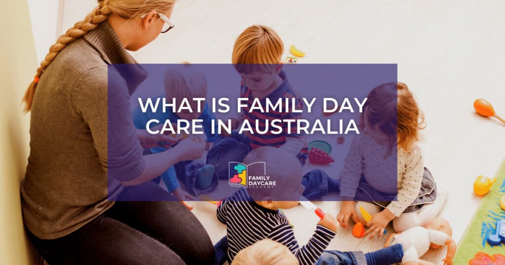 What is Family Day Care in Australia