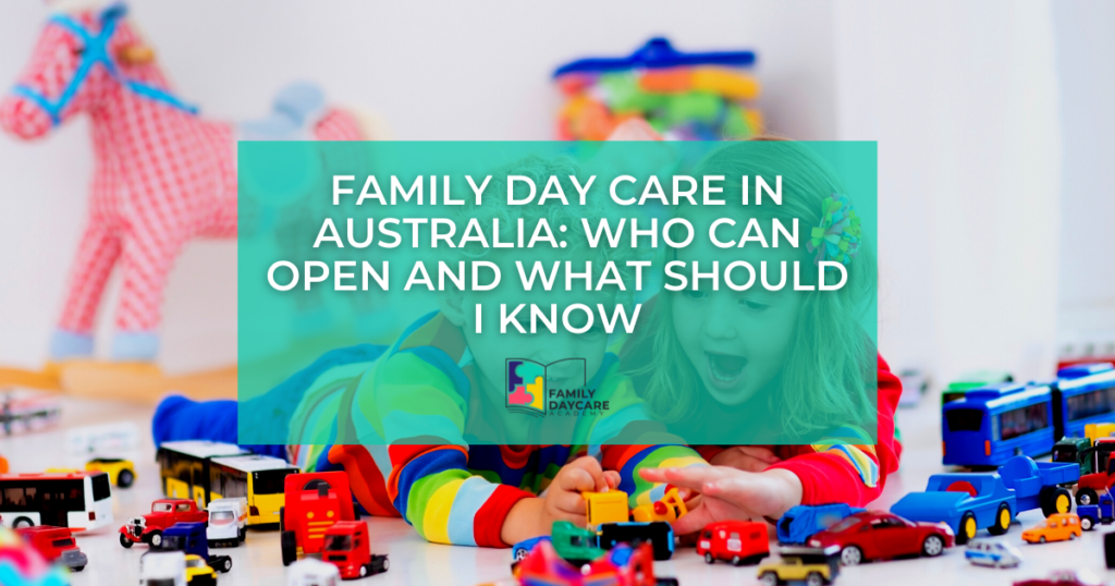 Family Day Care in Australia: Who Can Open and What Should I Know