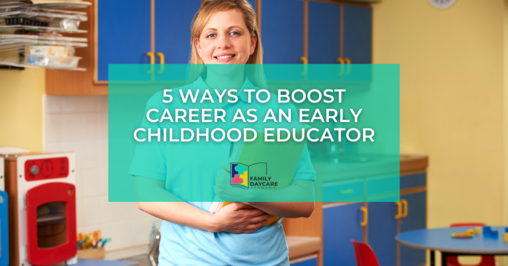 5 Ways to Boost Career as Early Childhood Educator
